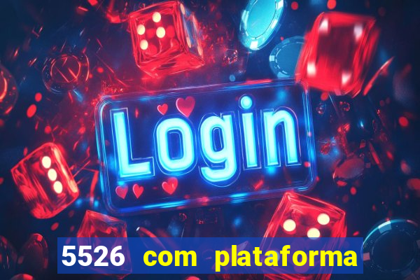 5526 com plataforma de jogos